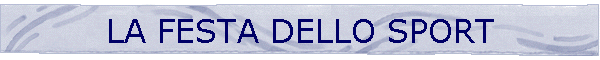 LA FESTA DELLO SPORT