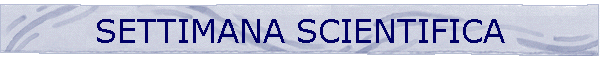 SETTIMANA SCIENTIFICA