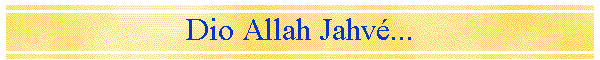Dio Allah Jahv�...