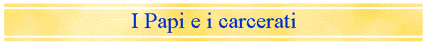 I Papi e i carcerati