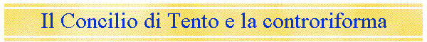 Il Concilio di Tento e la controriforma