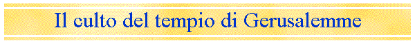 Il culto del tempio di Gerusalemme