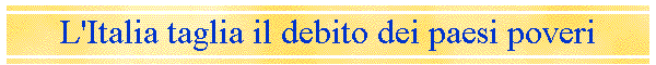 L'Italia taglia il debito dei paesi poveri