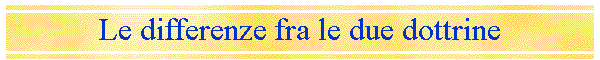 Le differenze fra le due dottrine